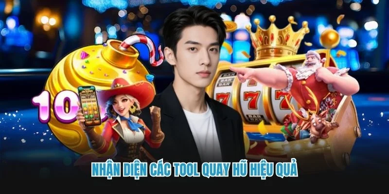 Nhận diện các tool quay hũ hiệu quả