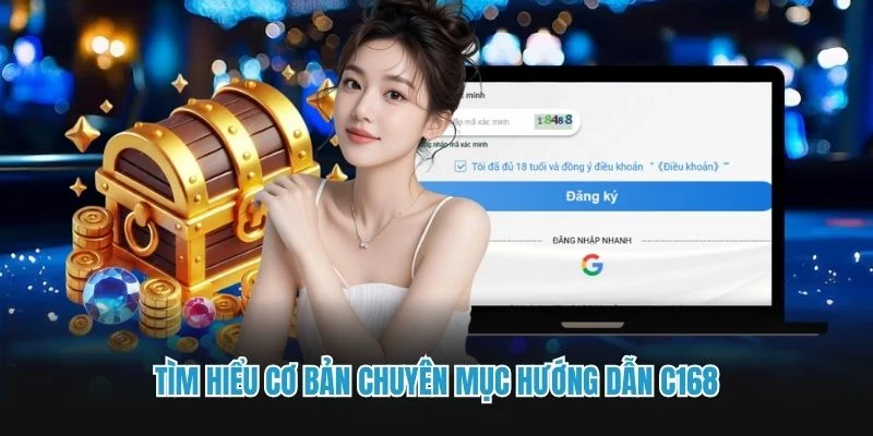 Tìm hiểu cơ bản chuyên mục hướng dẫn C168